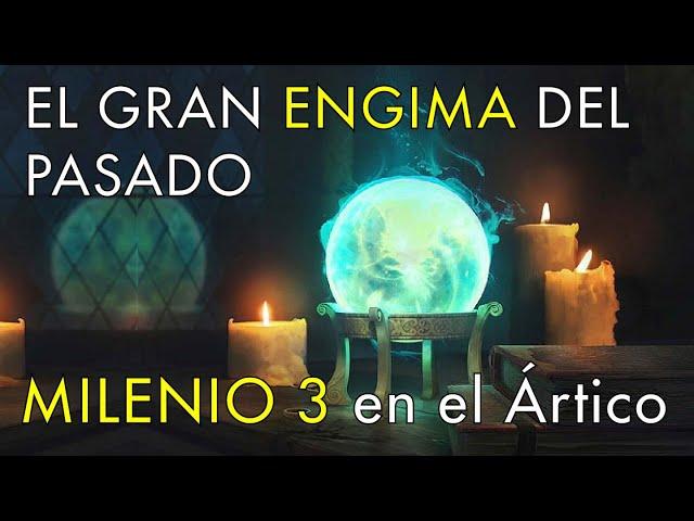 El Gran Enigma de Nuestro Pasado - Milenio 3 en el Ártico