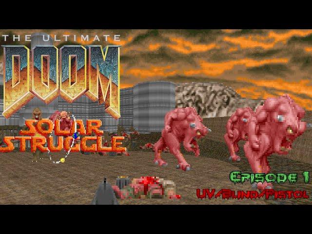 Solar Struggle - Episode 1 Playthrough (blind/UV/pistol starts) -- The Ultimate Doom