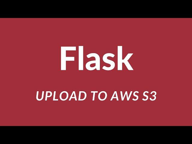 How to Upload Files to AWS S3 in Flask