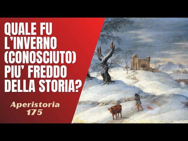 175- Quale fu l'inverno (conosciuto) più freddo della storia? [Aperistorie]