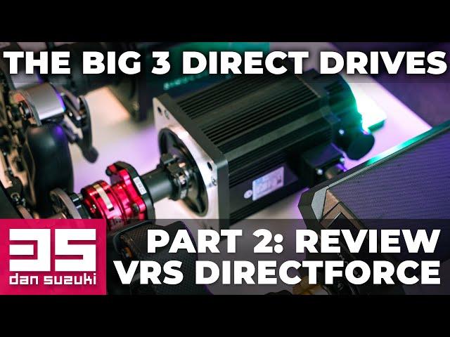 The Big 3 Direct Drives Comparison - PART 2: VRS DirectForce Pro Review and Thoughts