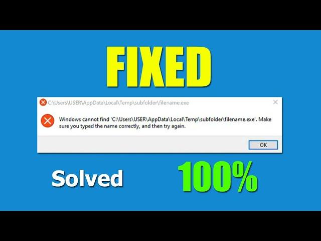 How to fix "Windows cannot find c users appdata local temp file exe" (New Method)