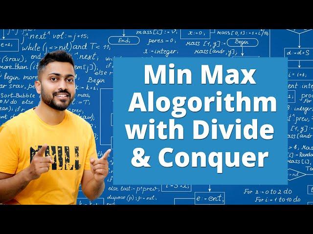 Min Max Algorithm with Divide & Conquer