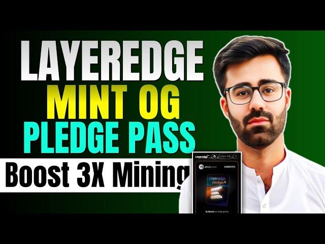 LayerEdge Airdrop Mint OG Pledge Pass || LayerEdge Airdrop Boost 3X Mining Speed