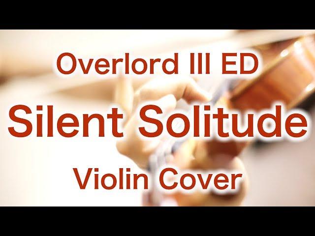 Overlord III ED “Silent Solitude”  (Violin Cover)