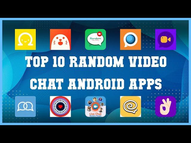 Top 10 Random Video Chat Android App | Review