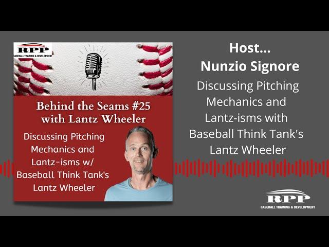 Discussing Pitching Mechanics and Lantz-isms with Baseball Think Tank's Lantz Wheeler