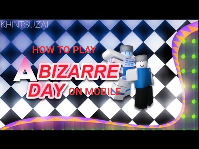 How to play a bizarre day on Mobile