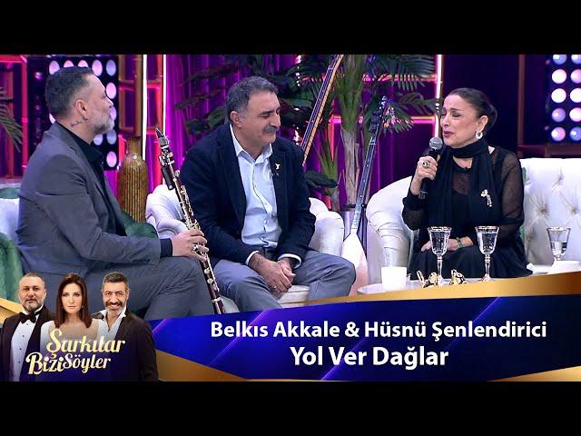 Belkıs Akkale & Hüsnü Şenlendirici - YOL VER DAĞLAR