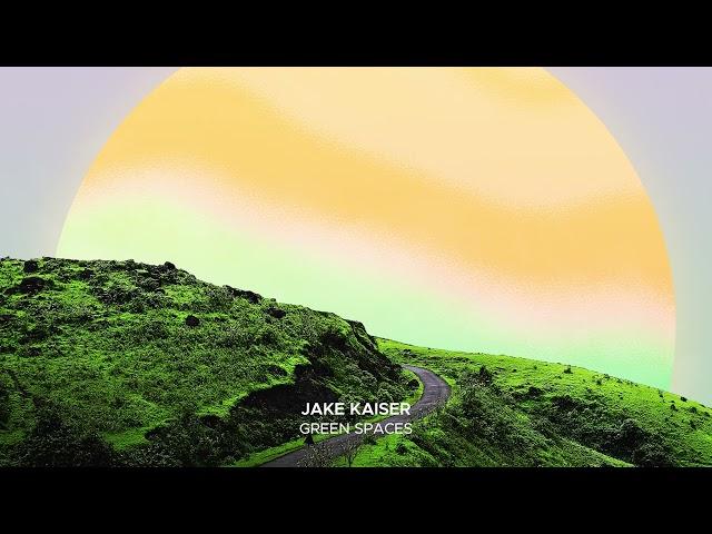 Jake Kaiser - Green Spaces