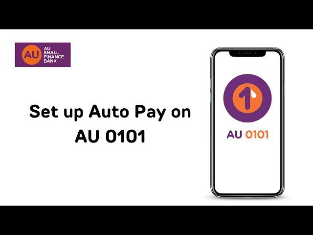 Quick guide to set up AutoPay on the AU 0101 App | AU Small Finance Bank