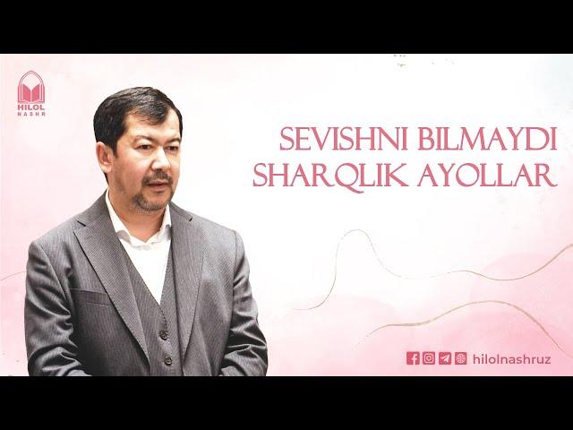 Sevishni bilmaydi sharqlik ayollar - Xayrulla Hamidov I Хайрулла Ҳамидов