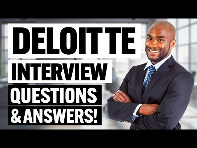 DELOITTE INTERVIEW QUESTIONS & ANSWERS! (How to PASS a Job Interview at DELOITTE!)