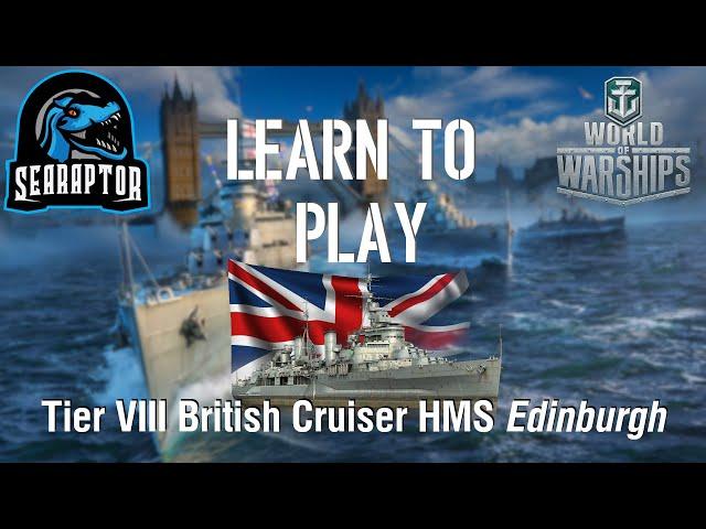 World of Warships - Learn to Play: Tier VIII British Cruiser HMS Edinburgh