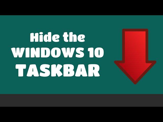 How to automatically hide the Windows 10 taskbar