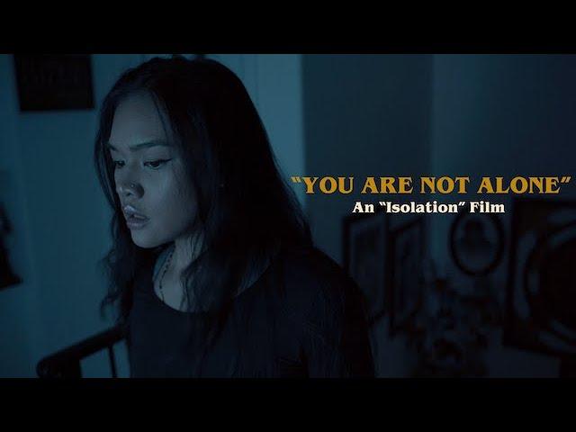 "You Are Not Alone" - An Isolation Film - Jaimar Viray