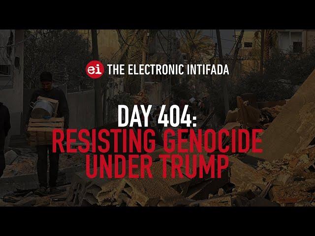 Breaking news and analysis on day 404 of Gaza's Al-Aqsa Flood | The Electronic Intifada Podcast