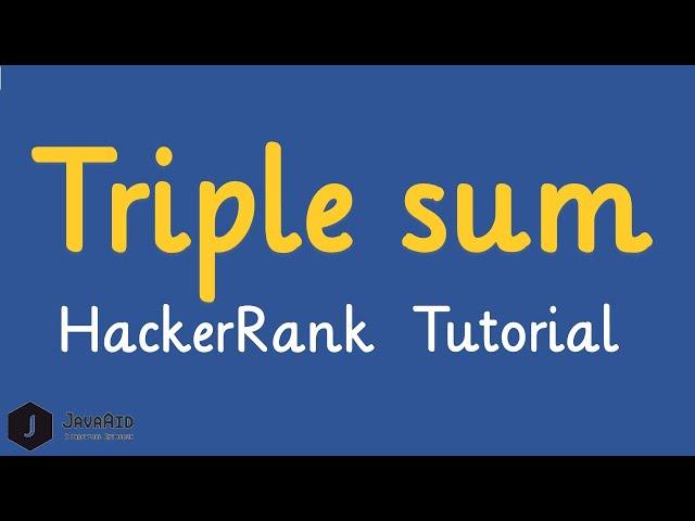 Triple sum Hackerrank Solution O(nlogn) | Interview Preparation Kit