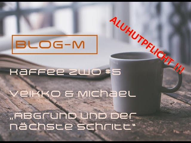 Kaffee Zwo #5 "Abgrund und der nächste Schritt"