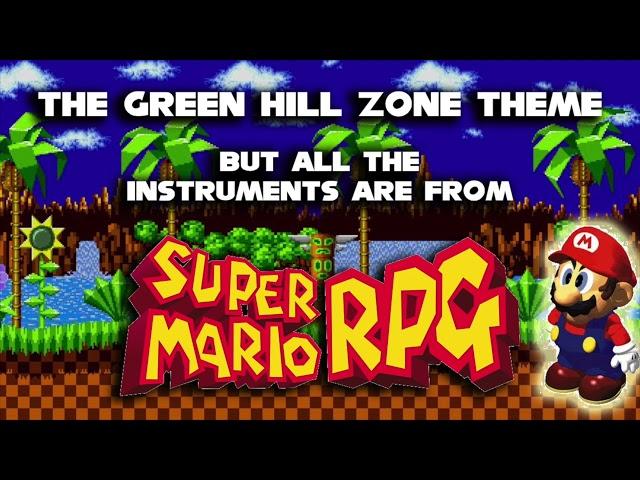 Green Hill Zone from Sonic but all the instruments are from Super Mario RPG