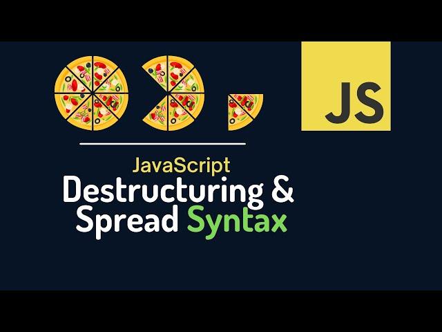 JavaScript Syntaxes :  Destructuring Assignment, Spread and Rest