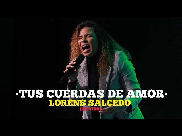 Tus Cuerdas de Amor  - Lorens Salcedo (En Vivo)