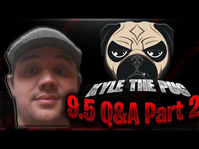  KYLE THE PUG'S 9.5K Q&A PART 2 