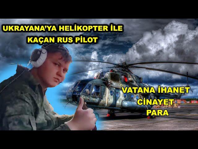 RUSYA'DAN UKRAYNA'YA KAÇAN HELİKOPTER PİLOTU/Rusya-Ukrayna Savaşı