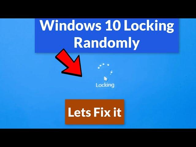 Windows 10  keeps locking randomly (Fix)