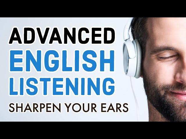 Advanced English Listening Practice: Sharpen Your Ears