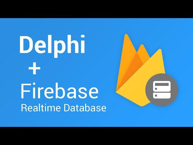 Delphi e Firebase Realtime Database - Trabalhando com banco de dados na nuvem