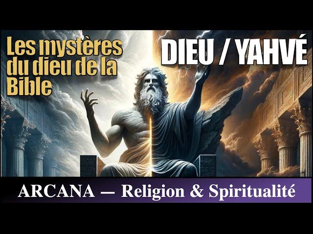 Dieu / Yahvé : Les mystères du Dieu de la Bible