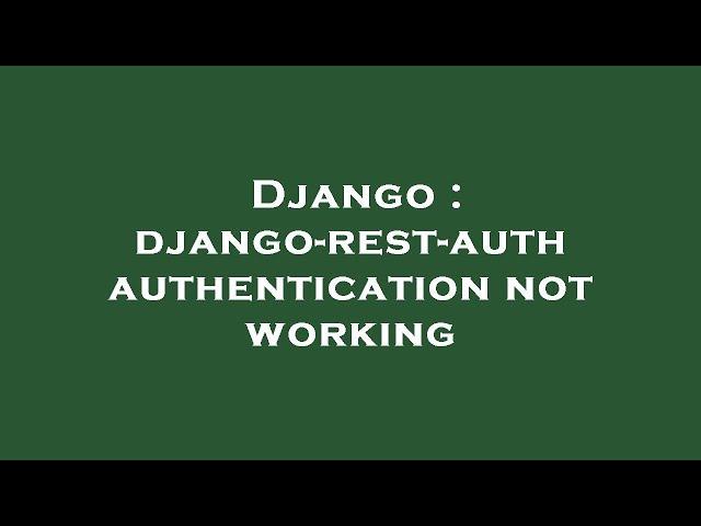 Django : django-rest-auth authentication not working