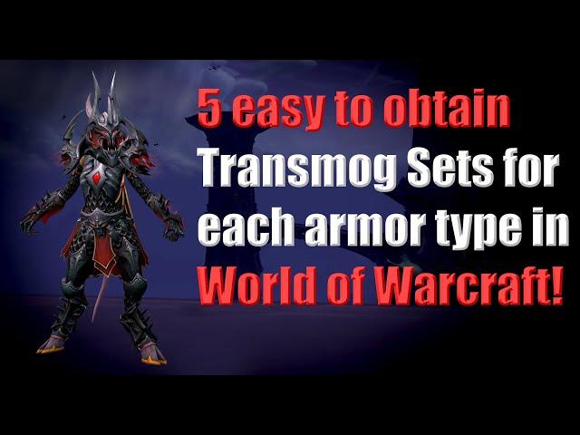 5 easy to obtain Transmog Sets for each armor type in World of Warcraft!