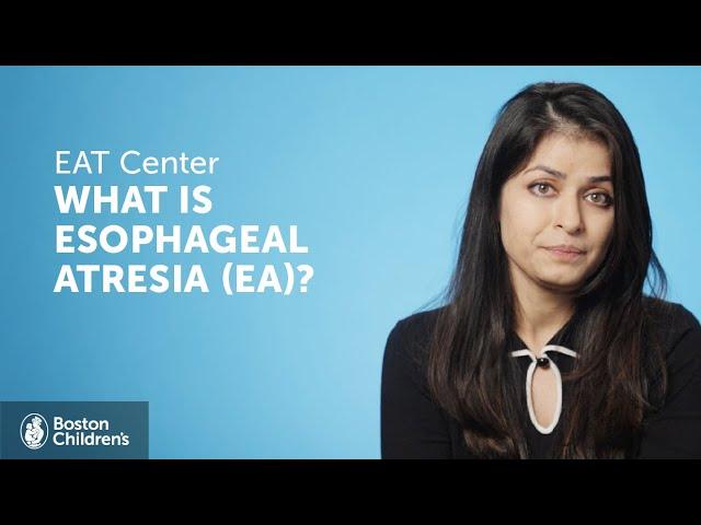 What is Esophageal Atresia (EA)? | Boston Children's Hospital