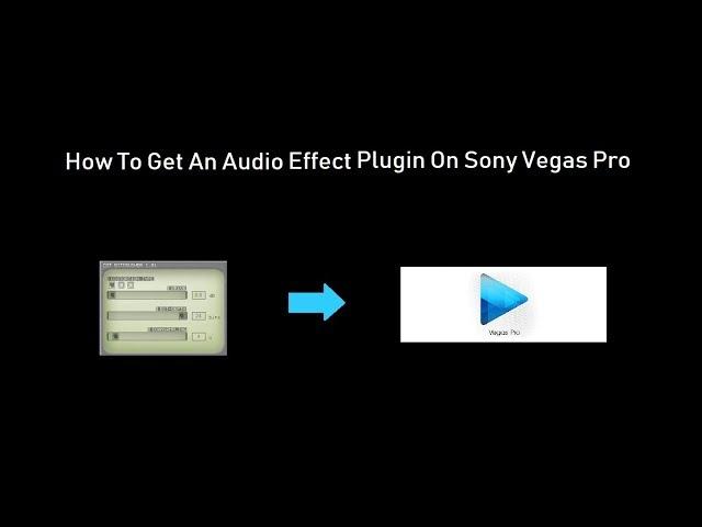 How To Get An Audio Plugin On Sony Vegas Pro