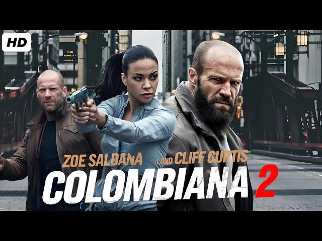 Colombiana 2 2025 Full Movie || Zoe Saldana, Jason Statham, Cliff Curtis | Review & Facts