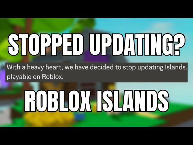 Roblox Islands is NOT updating anymore...