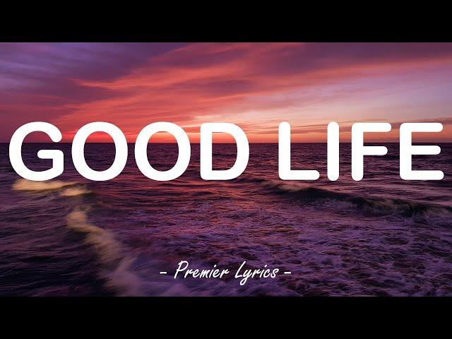 Good Life - G-Eazy & Kehlani (Lyrics) 