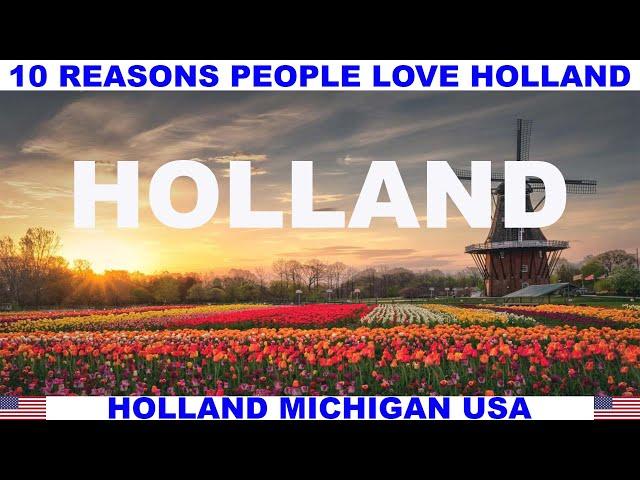 10 REASONS WHY PEOPLE LOVE HOLLAND MICHIGAN USA