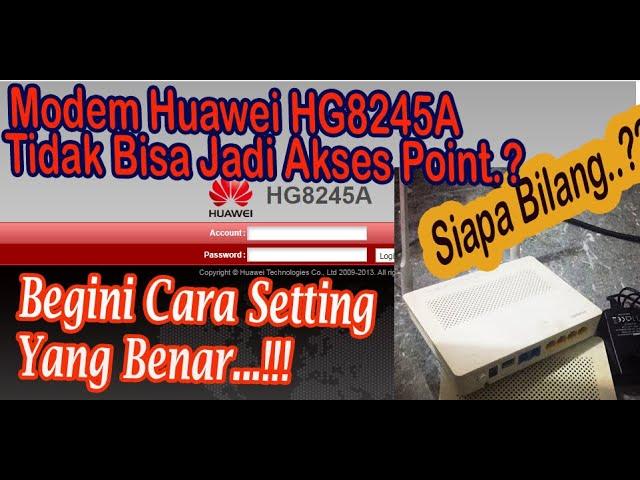 SIAPA BILANG MODEM HUAWEI HG8245A TIDAK BISA JADI AKSES POINT