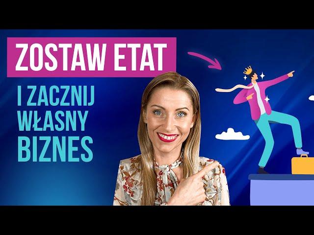 Jak rozpocząć własny biznes i zostawić etat | Basia Piasek