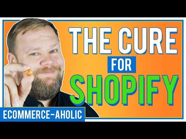 Magento: The cure for Shopify