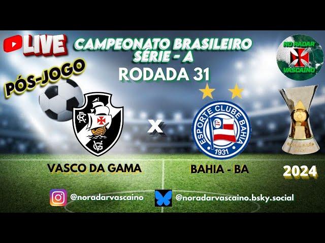 LIVE PÓS-JOGO: VASCO DA GAMA x BAHIA - BA