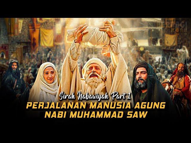 Kisah Perjalanan Hidup Manusia Agung Rasulullah Muhammad SAW - Sirah Nabawiyah Bagian 1