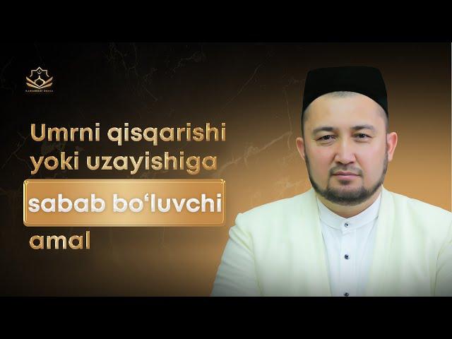 Umrni qisqarishi yoki uzayishiga sabab bo‘luvchi amal || Rahimberdi domla Rahmonov