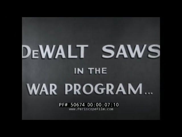 DEWALT SAWS IN WORLD WAR II   PROMOTIONAL FILM 50674