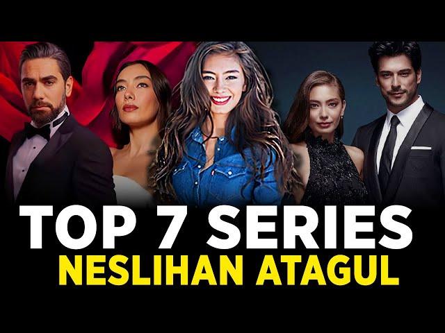 7 Must Watch Neslihan Atagul Series of 2023