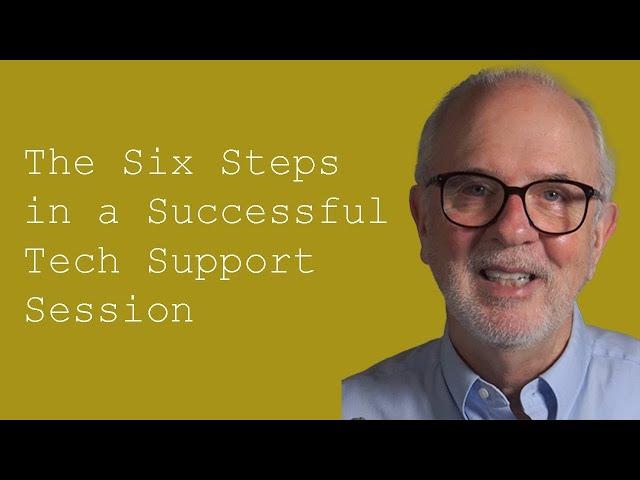 The Six Steps in a Successful Tech Support Session:  Customer Service Training 101