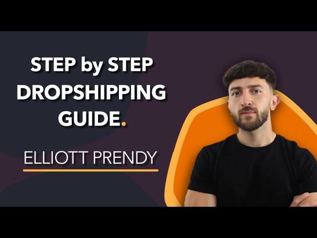 Step by Step Dropshipping Guide | Walkthrough with Elliott Prendy